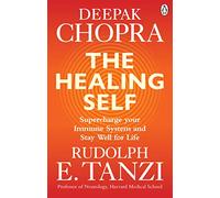 The Healing Self: Supercharge your immune system and stay well for life
