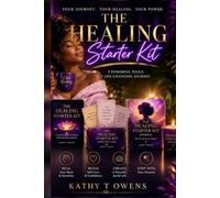 The Healing Starter Kit: 3 powerful tools 1 Life Changing Journey