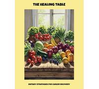 The Healing Table: Dietary Strategies For Cancer Recovery