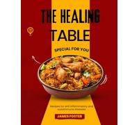 The Healing Table: Recipes for anti inflammatory and autoimmune diseases