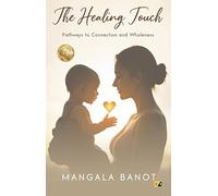 The Healing Touch: Pathways to Connection and Wholeness