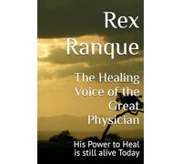 The Healing Voice of the Great Physician: His Power to Heal is still alive Today