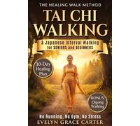 The Healing Walk Method: Unlock Japanese Interval Walking & Tai Chi to Burn Fat, Calm the Mind, and Reclaim Energy in Just 30 Minutes a Day. No Running, No Gym, No Stress.