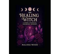 The Healing Witch: A Magical Coloring Journey (Midnight Coloring Club)