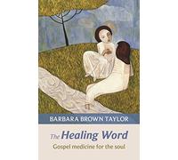 The Healing Word: Gospel Medicine For The Soul