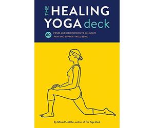 The Healing Yoga Deck: 60 Poses and Meditations to Alleviate Pain and Support Well-Being