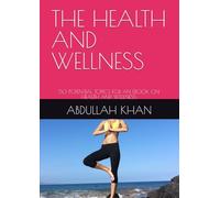 THE HEALTH AND WELLNESS: 50 POTENTIAL TOPICS FOR AN EBOOK ON HEALTH AND WELLNESS.