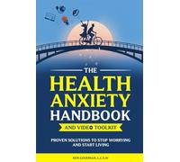 The Health Anxiety Handbook and Video Toolkit: Proven Solutions to Stop Worrying and Start Living