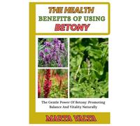 THE HEALTH BENEFITS OF USING BETONY: The Gentle Power Of Betony: Promoting Balance And Vitality Naturally