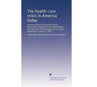 The health-care crisis in America today: Hearings before the Joint Economic Committee, Congress of the United States, One Hundred Third Congress, first session, September 14 and 15, 1993
