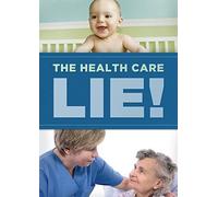 The Health Care Lie - DVD by Truth In Action Ministries