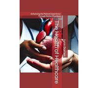 The Health of Healthcare: Enhancing the Patient Experience Through Better Practices