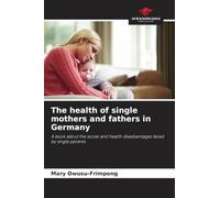 The health of single mothers and fathers in Germany: A book about the social and health disadvantages faced by single parents