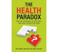THE HEALTH PARADOX: WHY WE STRUGGLE TO STAY WELL AND HOW TO BEAT THE ODDS