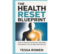 THE HEALTH RESET BLUEPRINT: How to Rebuild Your Body and Mind for Energy, Focus, and a Better Life