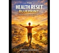 The Health Reset Blueprint: Rebuild Your Body, Energy, and Life