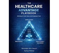The Healthcare Advantage Playbook: Winning on Cost, Value, and Employee Trust