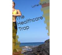 The Healthcare Trap: Take Control of Your Health!