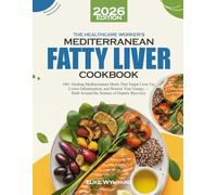 THE HEALTHCARE WORKER'S MEDITERRANEAN FATTY LIVER COOKBOOK: 180+ Healing Mediterranean Meals That Target Liver Fat, Lower Inflammation, and Restore ... Built Around the Science of Hepatic Recovery