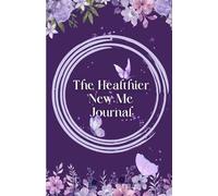 The Healthier New Me: 90-Day Weight Loss Journal | Cute Food & Fitness Tracker for Women | Daily Diet, Exercise & Workout Planner with Motivational Quotes