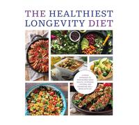 The Healthiest Longevity Diet : A Fresh Approach to Maintaining Good Health, Extending Lifespan, And Enhancing Well-Being With Joy