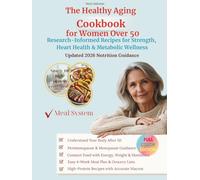 The Healthy Aging Cookbook for Women Over 50: High-Protein Recipes and a 4-Week Meal Plan for Menopause, Hormone Balance, Strength, and Heart Health
