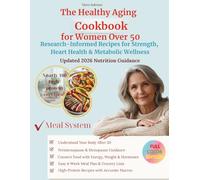 The Healthy Aging Cookbook for Women Over 50: High-Protein Recipes and a 4-Week Meal Plan for Menopause, Hormone Balance, Strength, and Heart Health