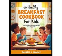 The Healthy Breakfast Cookbook for Kids