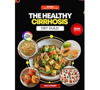 THE HEALTHY CIRRHOSIS DIET GUIDE: Simple Dietary Solutions for Supporting Liver Health and Boosting Energy
