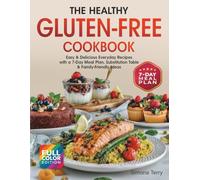 The Healthy Gluten-Free Cookbook: Easy & Delicious Everyday Recipes with a 7-Day Meal Plan, Substitution Table & Family-Friendly Ideas
