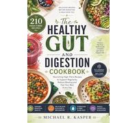 The Healthy Gut & Digestion Cookbook: Delicious High-Fiber Recipes to Beat Constipation, Reduce Bloating, and Restore Gut Health Naturally.