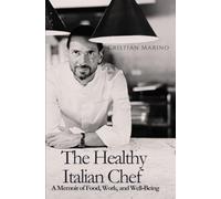 The Healthy Italian Chef: A Memoir of Food, Work, and Well-Being