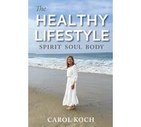The Healthy Lifestyle: Spirit Soul Body