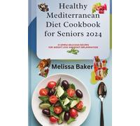 The Healthy Mediterranean diet Cookbook for seniors 2024: 15 Simple delicious recipes for weight loss and fight inflammation