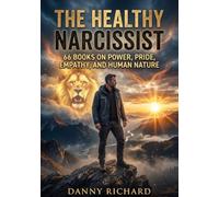 The Healthy Narcissist: 66 Books on Power, Pride, Empathy and Human Nature