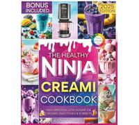 The Healthy Ninja Creami Cookbook: High-Protein, Low-Sugar Ice Creams, Smoothies & Sorbets (Ninja Creami Maker)