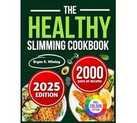 THE HEALTHY SLIMMING COOKBOOK: Simple, Satisfying Dishes for a Leaner, Healthier You