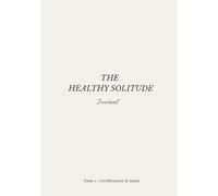 The Healthy Solitude Journal - Tome 1 : Les blessures (6 mois)