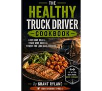 The Healthy Truck Driver Cookbook
