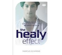 The Healy Effect: Frequencies, Consciousness and the Information Field