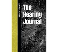 The Hearing Journal - A New Creation (Father God's Freedom)