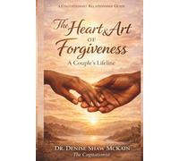 The Heart and Art of Forgiveness