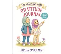 The Heart and Hijab Gratitude Journal: 365 Days of Quran, Hadith, Affirmations and Inspiration from Our Heart and Hijab Sisters
