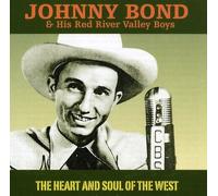 The Heart And Soul Of The West [ORIGINAL RECORDINGS REMASTERED] by Johnny Bond & River Valley Boys (2000-07-11)