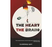 THE HEART AND THE BRAIN: BATTLES BETWEEN THE HEART AND THE BRAIN