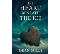 The Heart Beneath The Ice: 1 (Echoes Of The Ice)