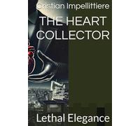 THE HEART COLLECTOR: Lethal Elegance