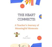 The Heart Connects: A Teacher’s Journey of Meaningful Moments