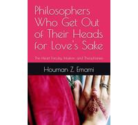 THE HEART FACULTY, INTUITION, AND THEOPHANIES: Philosophers Who Get Out of Their Heads for Love's Sake (Academic)