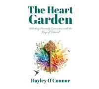 The Heart Garden: Unlocking Heavenly Encounters with the Key of David